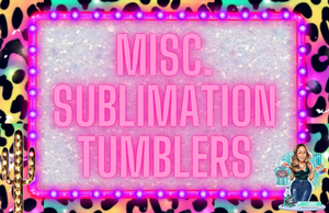 Misc. Sublimation Tumblers