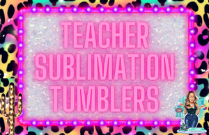 Teacher Sublimation Tumblers