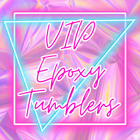 VIP Epoxy Tumblers