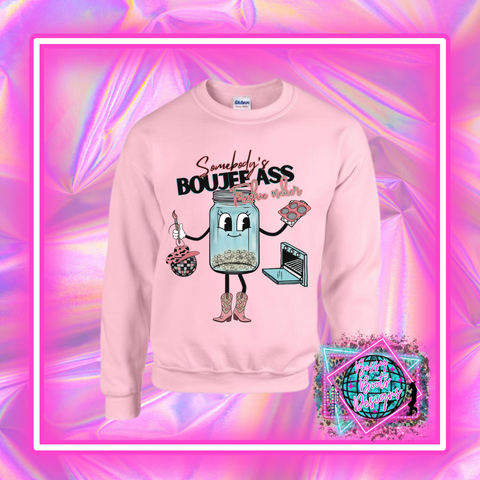 Somebody's Boujee Ass Freshie Maker DTF Sweatshirt