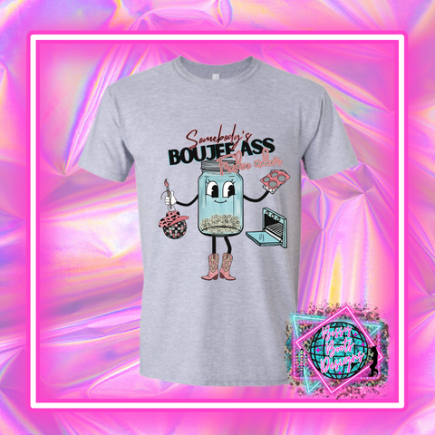 Somebody's Boujee Ass Freshie Maker  DTF Tee