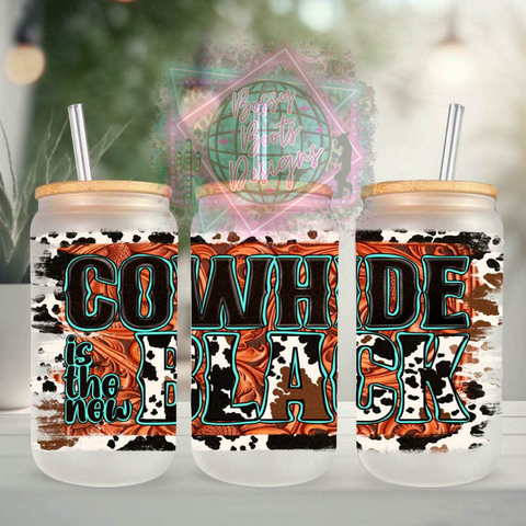 Cowhide Is The New Black 16oz Glass Can