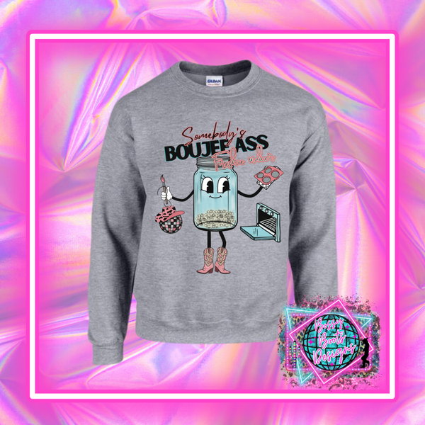 Somebody's Boujee Ass Freshie Maker DTF Sweatshirt