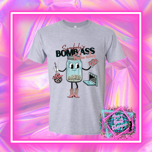 Somebody's Bomb Ass Freshie Maker DTF Tee