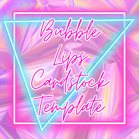 Bubble Lips Cardstock Template
