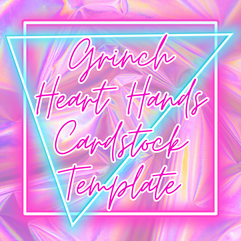 Grinch Heart Hands Cardstock Template