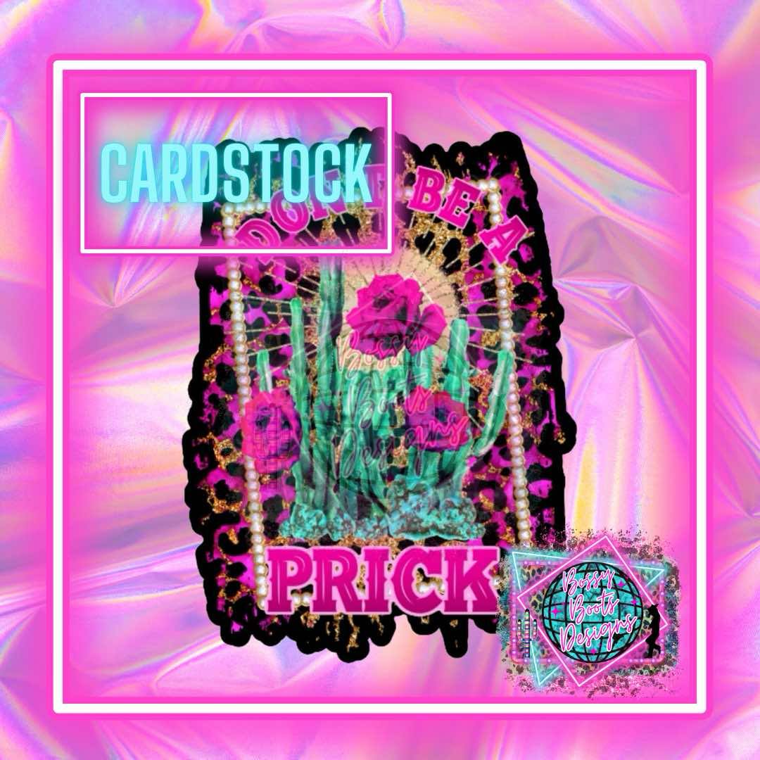 Don't Be a Prick Cardstock